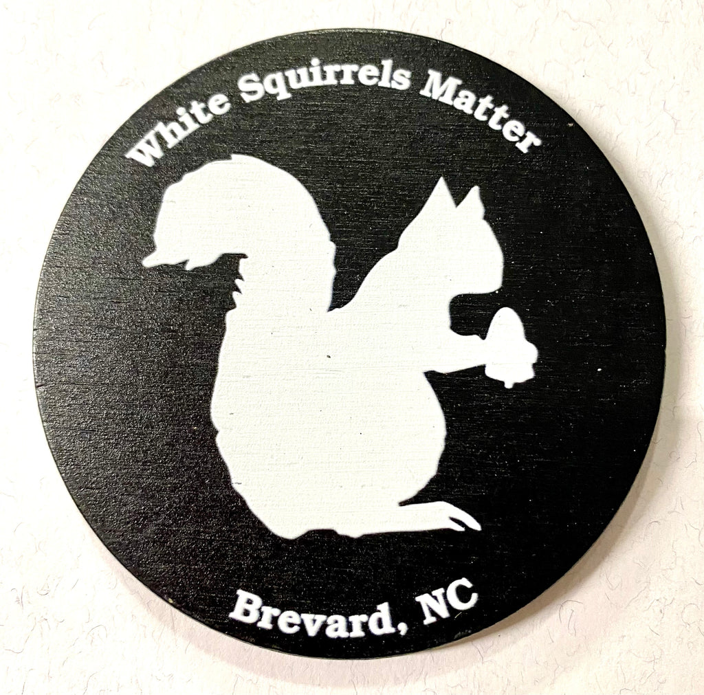 Magnet - "White Squirrels Matter" 3" Round Laser Magnet