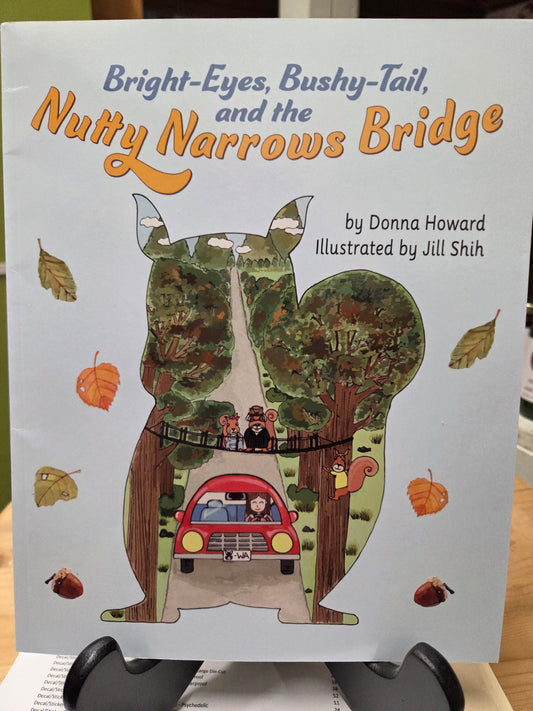 Book - For Children - "Bright-Eyes, Bushy-Tail, and the Nutty Narrows Bridge" by Donna Howard