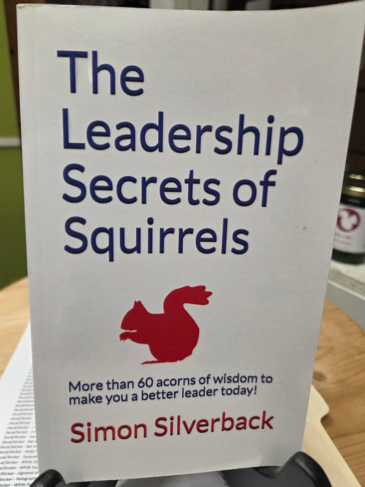 Book - For Adults and Children - "The leadership Secrets of Squirrels" by Simon Silverback