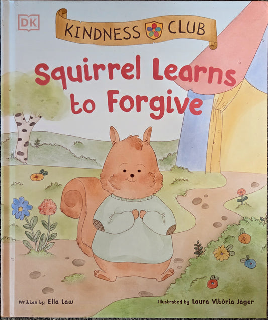 Book - Squirrel Learns to Forgive - Kindness Club Children's Book by Ella Law