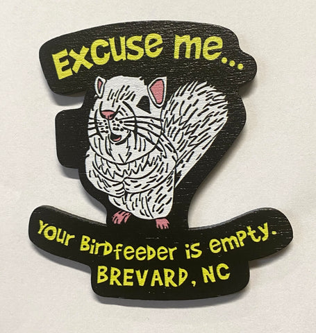 Magnet - Laser - Excuse Me, Your Birdfeeder is Empty - Die-Cut
