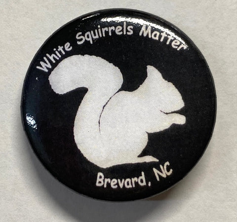 Backpack Button - Black Button with "White Squirrels Matter" and "Brevard, NC"