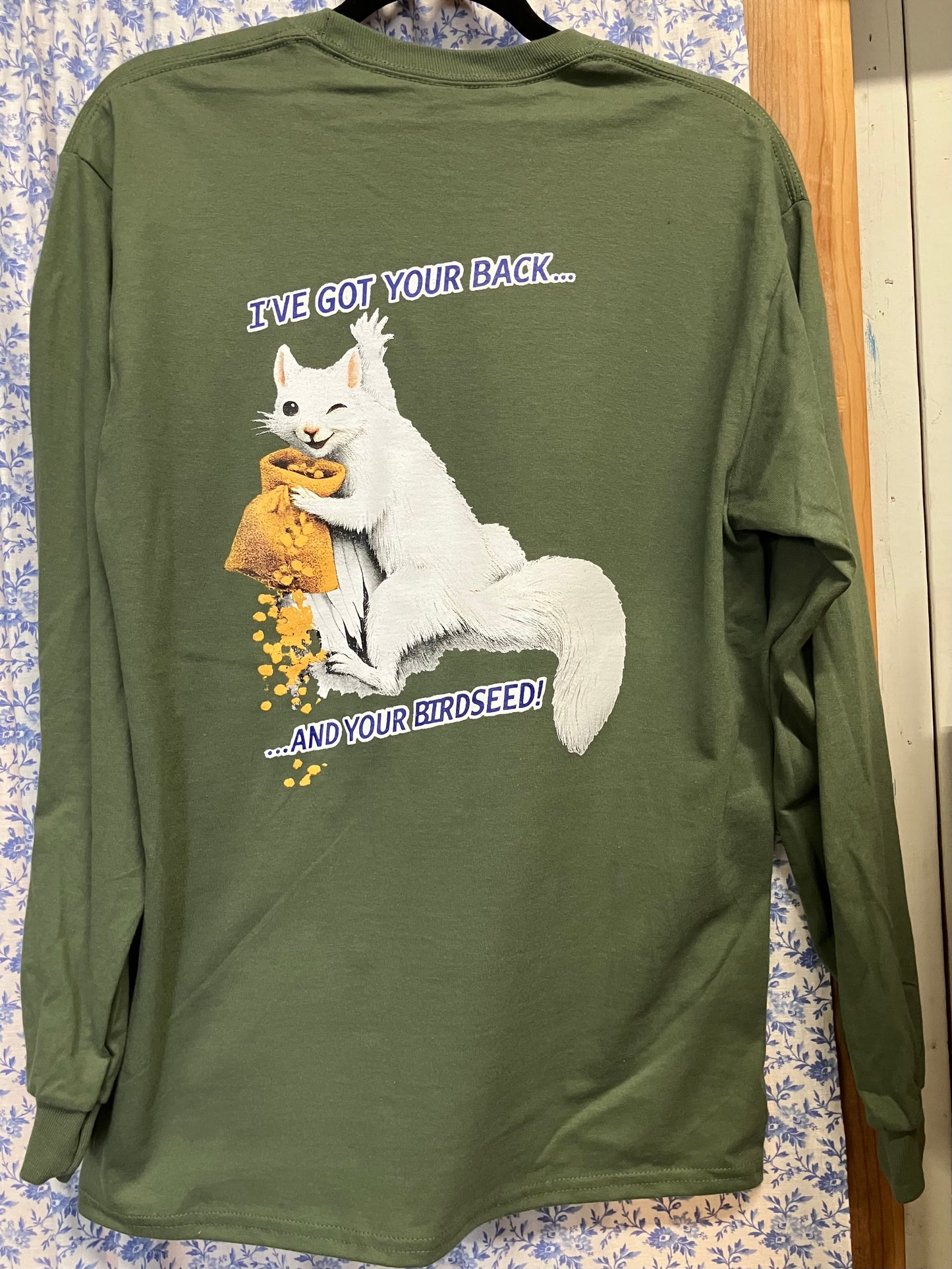 T-Shirt - Adult - I've Got Your Back & Birdseed - Long Sleeve Crew Neck in Military Green