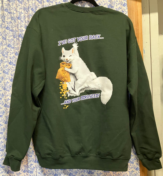 T-Shirt - Adult - I've Got Your Back & Birdseed - Long Sleeve Crew Neck Sweatshirt in Hunter Green
