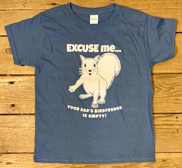 T-shirt - For Youth - Short Sleeve, Crew Neck "Excuse Me, Your Dad's Birdfeeder is Empty"