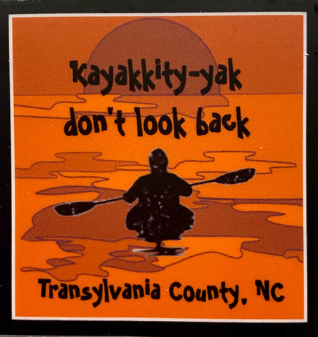Decal - Mini Vinyl Waterproof Decal/Sticker "Kayakkity-Yak, Don't Look Back....Transylvania County, NC"