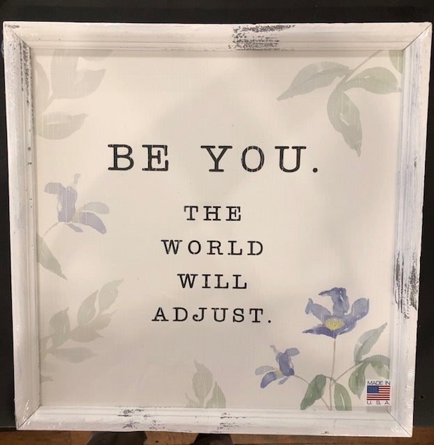Sign - "Be You....The World Will Adjust" 15" x 15" Framed Watercolor Print