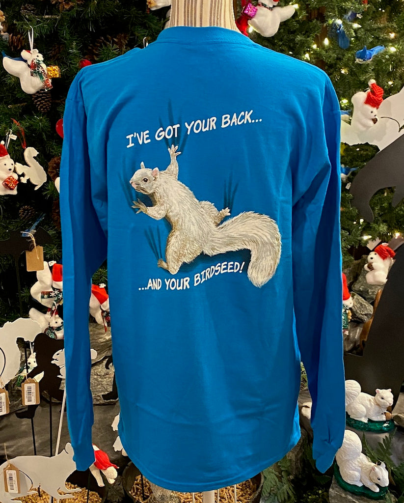 T-Shirt - For Adults - Sapphire Blue Long Sleeve Crew Neck with words "I've Got Your Back.....and Your Birdseed"