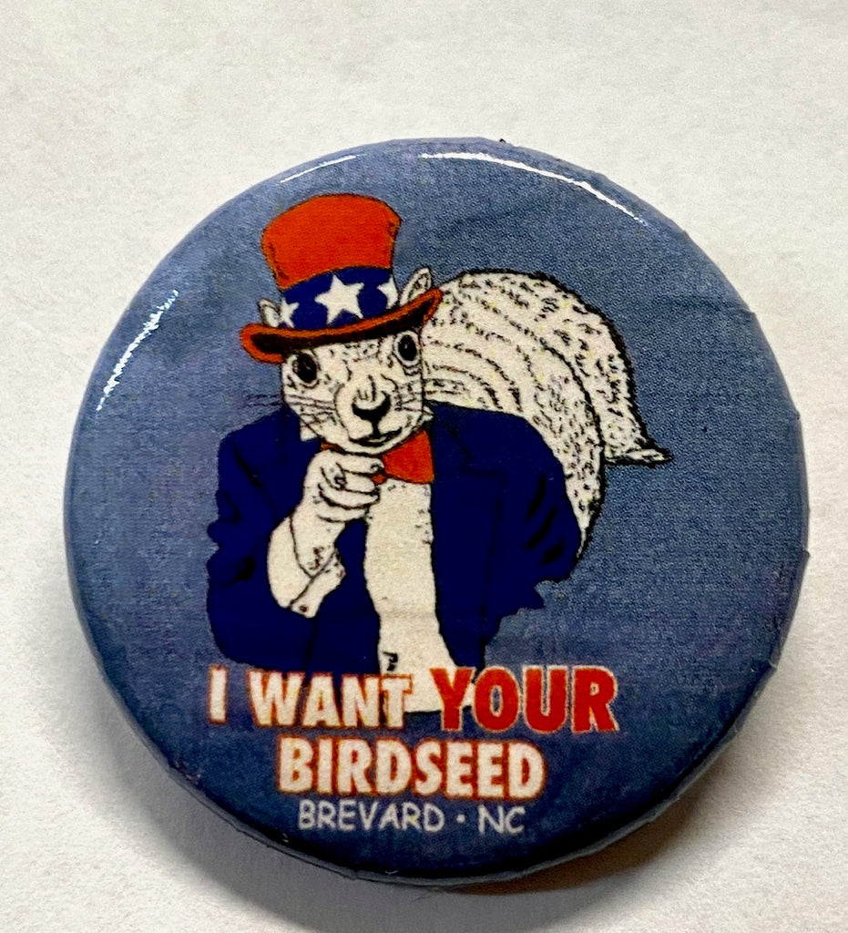 Backpack Button - Uncle Sam White Squirrel Button saying "I Want Your Birdseed!"