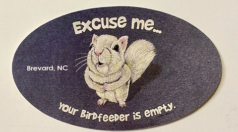 Decal/Sticker - Excuse Me, Your Birdfeeder is Empty - 4.75" x 2.75" Oval