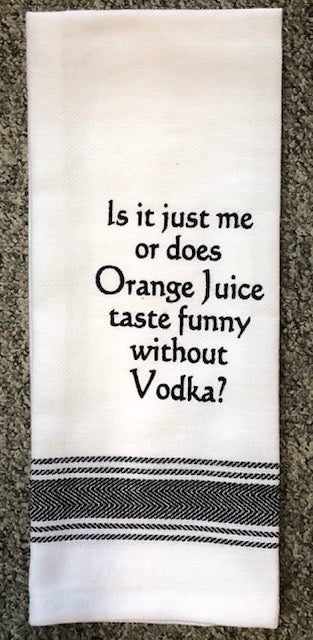 Bistro Towel Is it just me or does Orange Juice taste funny without Vodka?